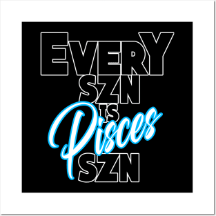 Every SZN Is Pisces SZN Posters and Art